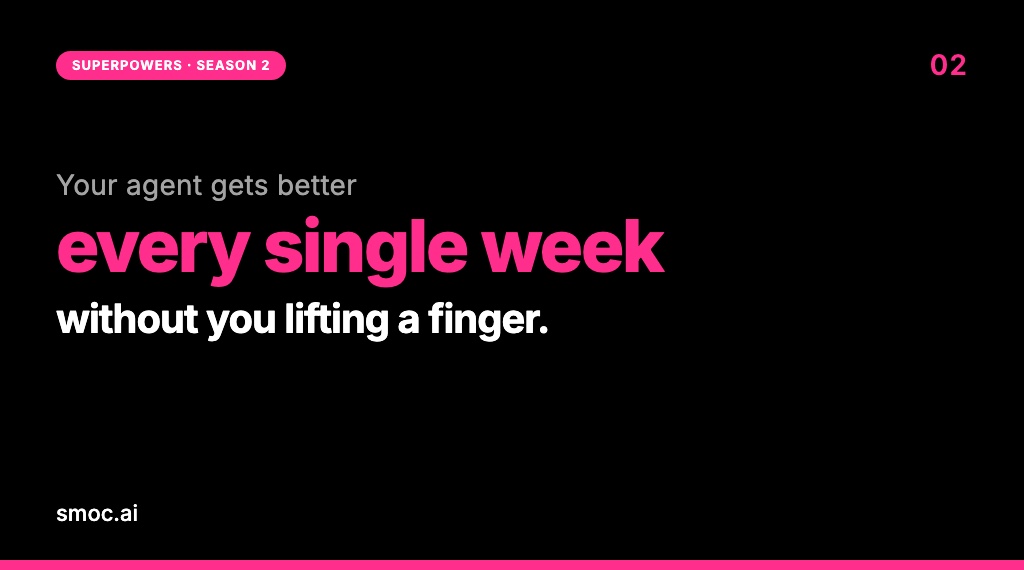Superpowers - 2: Your Agent Gets Better Every Single Week — Without You Lifting a Finger.